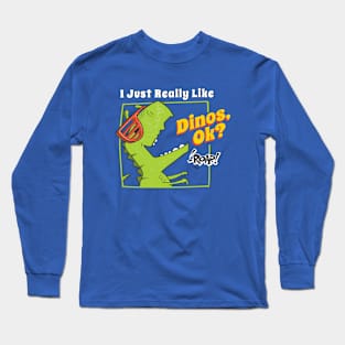 I Just Really Like Dinos, Ok? -Funny Dinosaurus Lover Gifts For Boy Long Sleeve T-Shirt